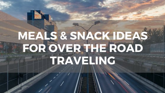 meal+and+snack+ideas+for+OTR+traveling
